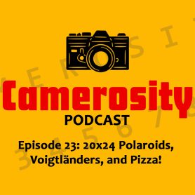 Episode 23: 20×24 Polaroids, Voigtländers, and Pizza!