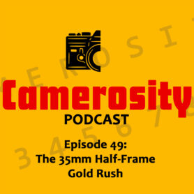 Episode 49: The 35mm Half-Frame Gold Rush