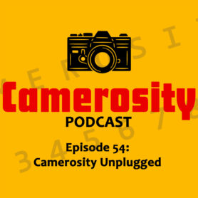 Episode 54: Camerosity Unplugged