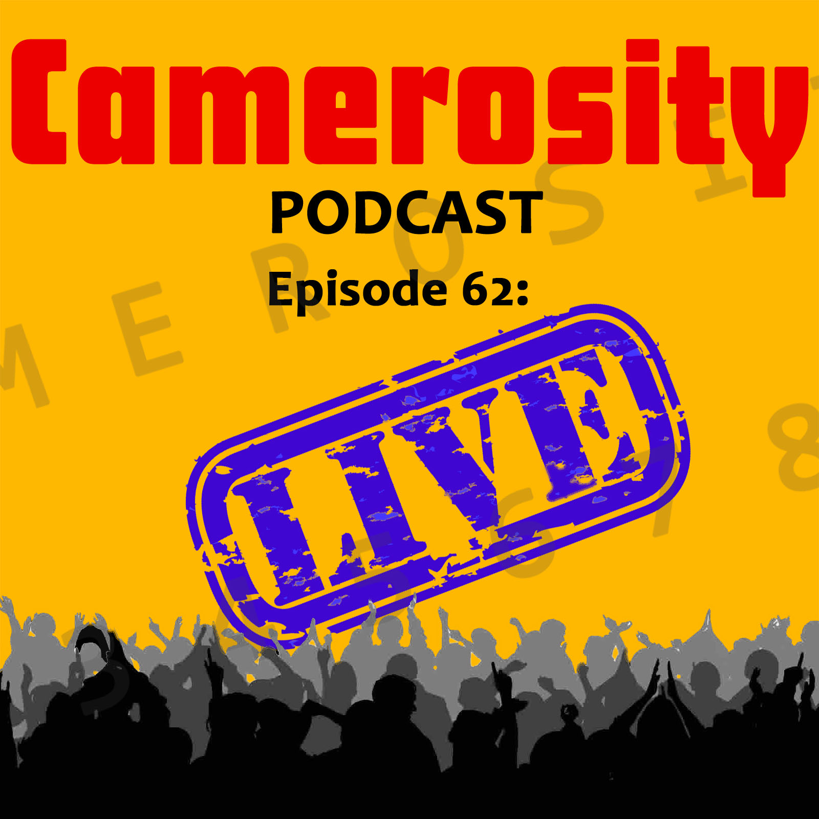 Episode 62: Camerosity Live!