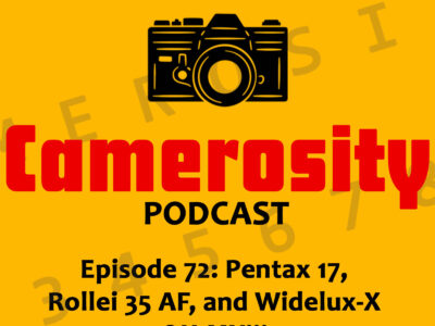 Episode 72: Pentax 17, Rollei 35 AF, and Widelux-X OH MY!!!