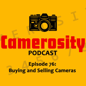 Episode 76: Buying and Selling Cameras