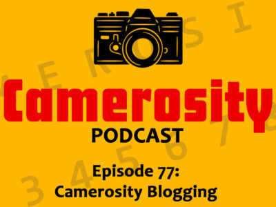 Episode 77: Camerosity Blogging