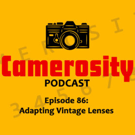 Episode 86: Adapting Vintage Lenses