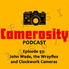 Episode 93: John Wade, Wrayflex and Clockwork Cameras