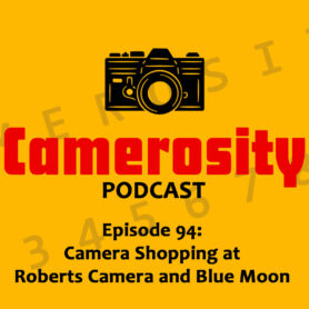 Episode 94: Camera Shopping at Roberts Camera and Blue Moon