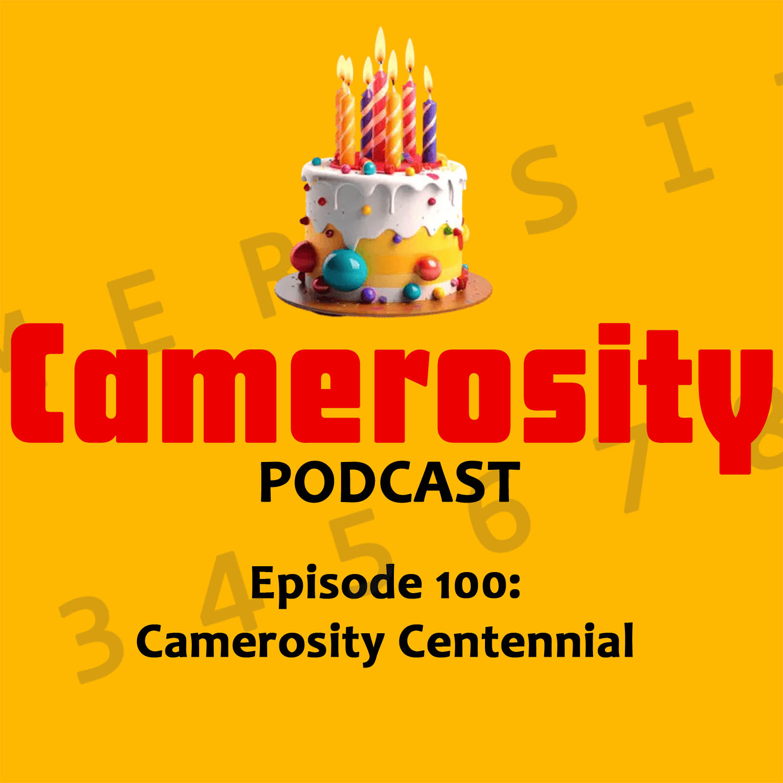 Episode 100: Camerosity Centennial