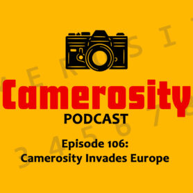 Episode 106: Camerosity Invades Europe