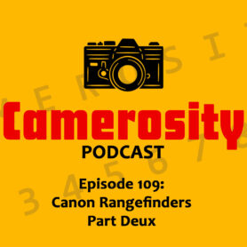 Episode 109: Canon Rangefinders Part Deux